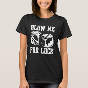 T-shirt Blow Me Luck Crap Jeux Casino Roll Dice Jeu G