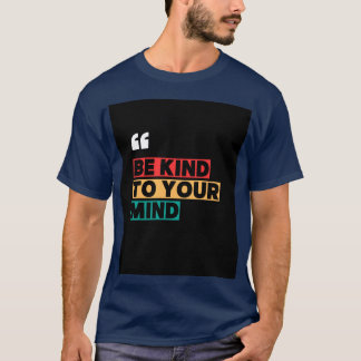 T-shirt Blue T shirt with "Be Kind to your Mind"typography