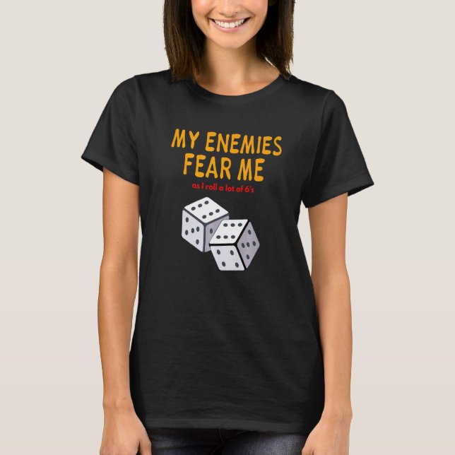 T-shirt Board gaming Wargaming My Enemies Fear Me Roll 6's (Devant)