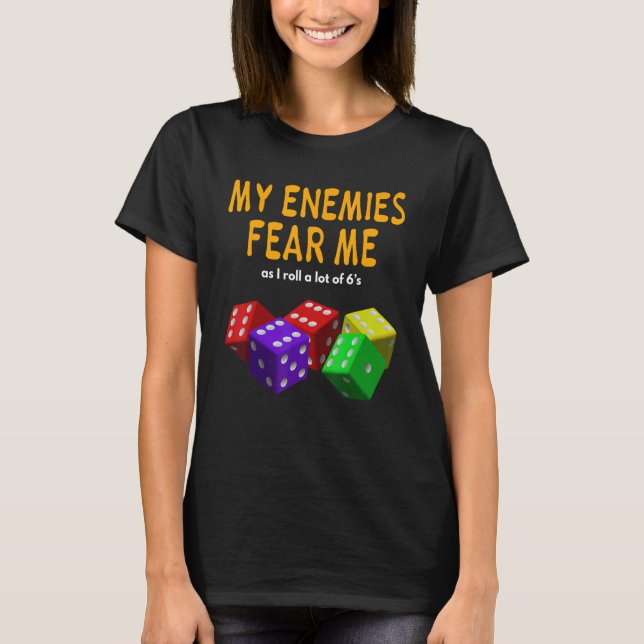 T-shirt Board gaming Wargaming My Enemies Fear Me Roll 6's (Devant)