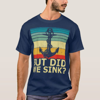 T-shirt Boat Captain Vintage Cruise Ship Anchor But Did We