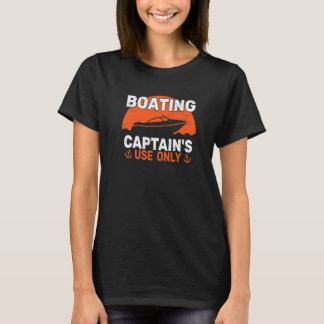 T-shirt Boater Captain's Use Only Motor Boating Sailing fo