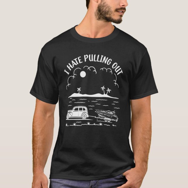 T-shirt Boating Powerboats & Yacht  I Hate Pulling Out (Devant)