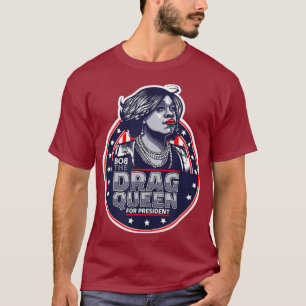 T-shirt Bob la Drag Queen pour le président - Drôle Drag