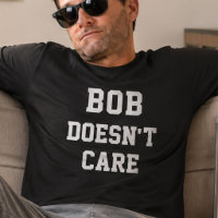 Bob S'en Fout Drôle Nom Personnalisé Citation