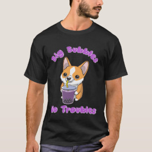T-shirt Boba Tea Big Bubbles Pas de problème Corgi Bubble