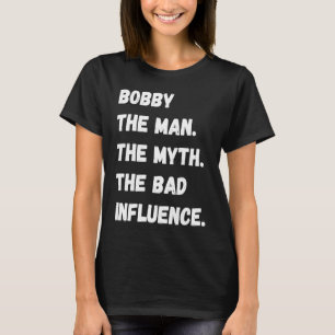 T-shirt Bobby L'Homme Le Mythe La Mauvaise Influence