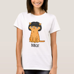 T-shirt Bobcat Funny Chat Bob Hair Pun