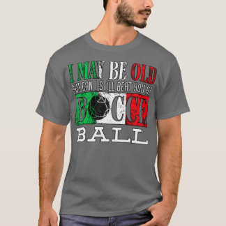 T-shirt Bocce Ball Player Boules Bocce Je Peux Être Vieux