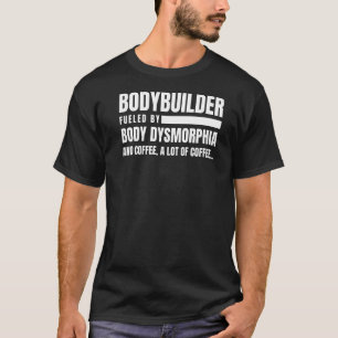 T-shirt Bodybuilder Body Dysmorphia Coffee Gym