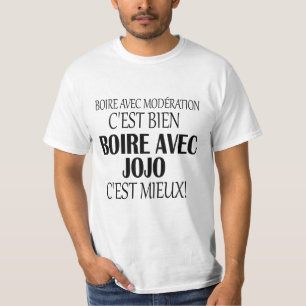 T-shirt boire avec modération c'est bien boire avec jojo c