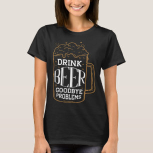 T-shirt Boire Beer Adieu Problèmes Personnalité Bière
