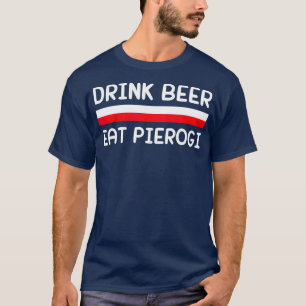 T-shirt Boire Bière Manger Pierogi Pologne Drapeau Cadeau 