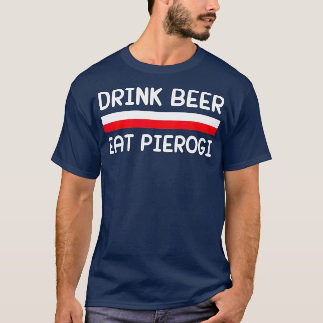 T-shirt Boire Bière Manger Pierogi Pologne Drapeau Cadeau  (Devant)