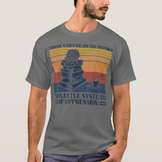 T-shirt Boire Café Lire Livres Démanteler Les Systèmes D'O