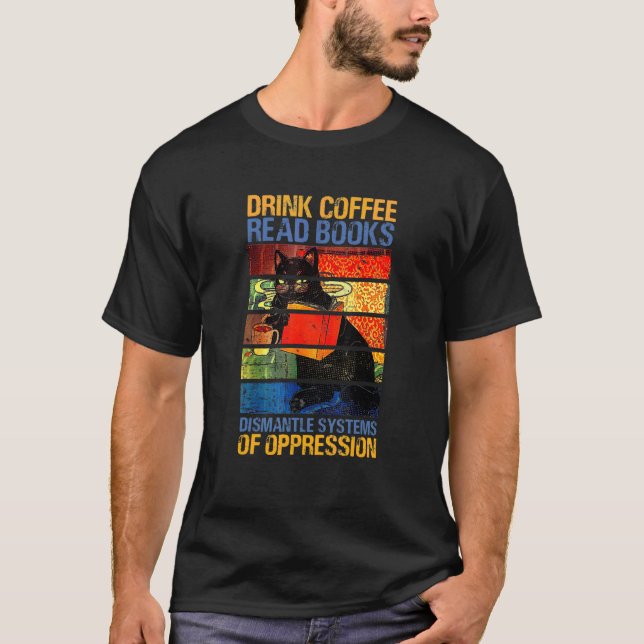 T-shirt Boire Café Lire Livres Démanteler Les Systèmes D'O (Devant)