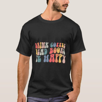 T-shirt Boire Café Lire Livres Soyez Heureux Lire Inspirat