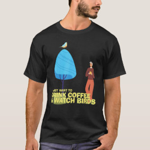 T-shirt Boire Coffee Watch Oiseaux Oiseaux Oiseaux Oiseaux