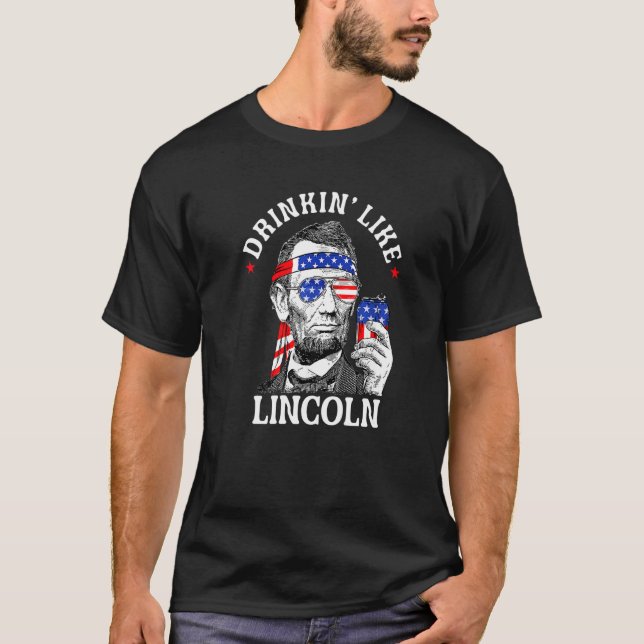 T-shirt Boire Comme Lincoln 4 juillet Abraham Merica (Devant)