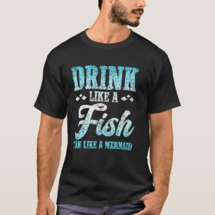 T-shirt Boire comme un poisson bronzé comme un capitaine d