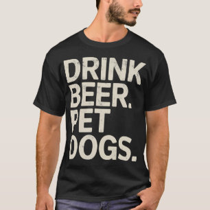 T-shirt Boire de la bière caresser les chiens amateur de b