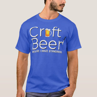 T-SHIRT BOIRE DE LA BIÈRE D'ARTISANAT PARCE QUE J'AI DES N