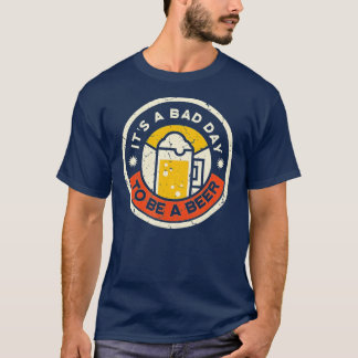 T-shirt Boire de la bière Drôle C'est un mauvais jour d'êt
