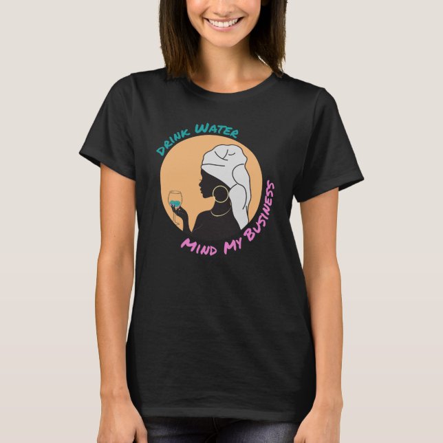 T-shirt Boire de l'eau et penser Mon entreprise (Devant)