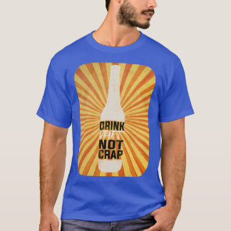 T-shirt Boire de l'embarcation pas de la merde T