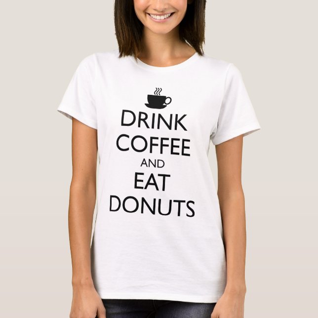 T-SHIRT BOIRE DU CAFÉ ET MANGER DES DONUTS (Devant)