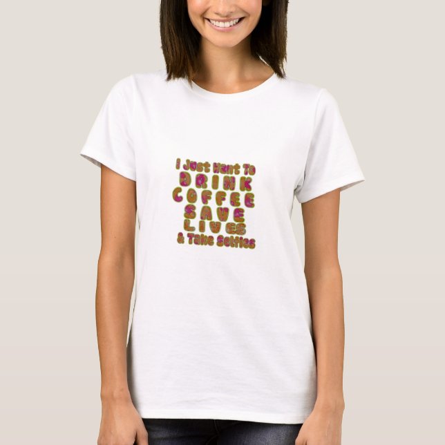 T-shirt Boire du café Sauver des vies et prendre des selfi (Devant)