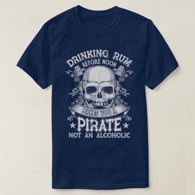 T-shirt Boire Du Rhum Avant Midi Vous Fait Un Pirate Drôle (Design devant)