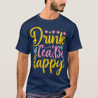 T-shirt Boire Du Thé Soyez Heureux