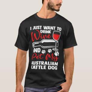 T-shirt Boire du vin et caresser mon bouvier australien