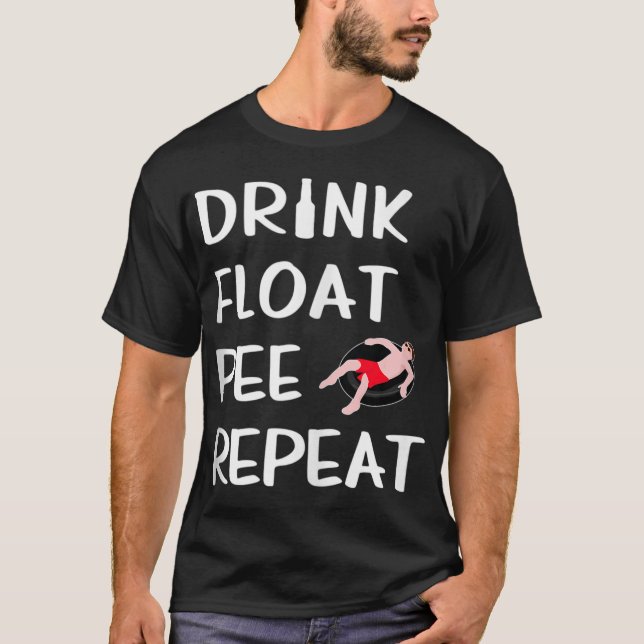 T-shirt Boire Float Pee Repeat Funny Float Trip River Tubi (Devant)