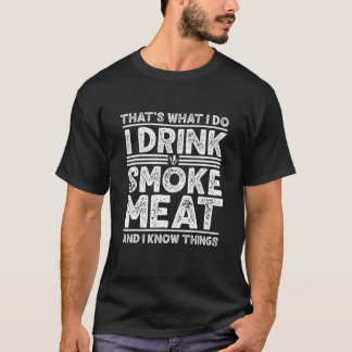 T-shirt Boire Fumée Viande et je sais les choses Griller F