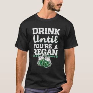 T-shirt Boire Jusqu'À Ce Que Vous Êtes Un Regan St Patrick