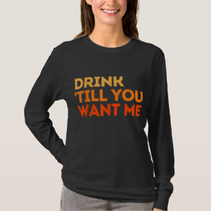 T-shirt Boire Jusqu'À Ce Que Vous Voulez Moi Drôle Couple 