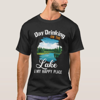 T-shirt Boire La Journée Sur Le Lac Est Mon Endroit Heureu
