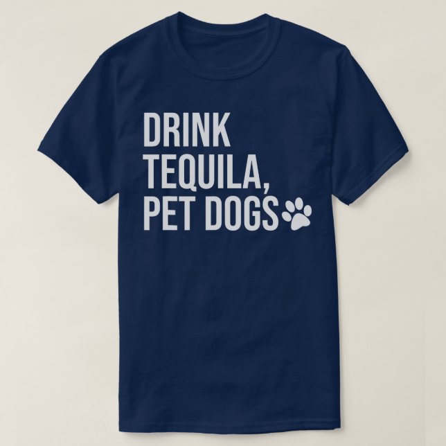 T-shirt Boire Tequila Chiens de compagnie qui dit Tequila  (Design devant)