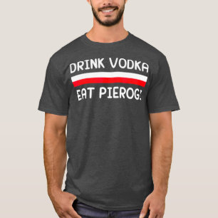T-shirt Boire Vodka Manger Pierogi Pologne Drapeau Cadeau 