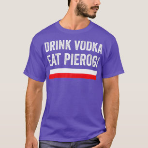 T-shirt Boire Vodka Manger polonais Pierogi Pologne Drapea