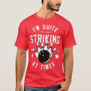 T-shirt Bol Drôle Je Suis Assez Frappant À Times Bowler Pu