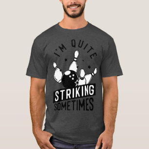 T-shirt Bol Drôle Je suis assez frappant Parfois Bowler P