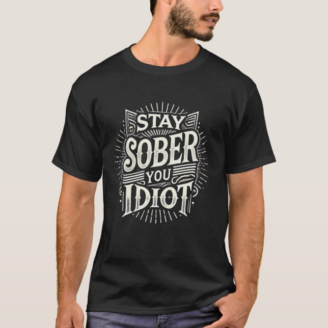 T-shirt Bold Sobriety Statement Stay Sober Motvation Quote (Devant)