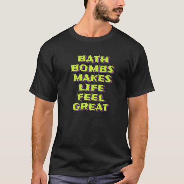 T-shirt Bombes De Bain Rend La Vie Sentie Grande Bulle Rel (Devant)