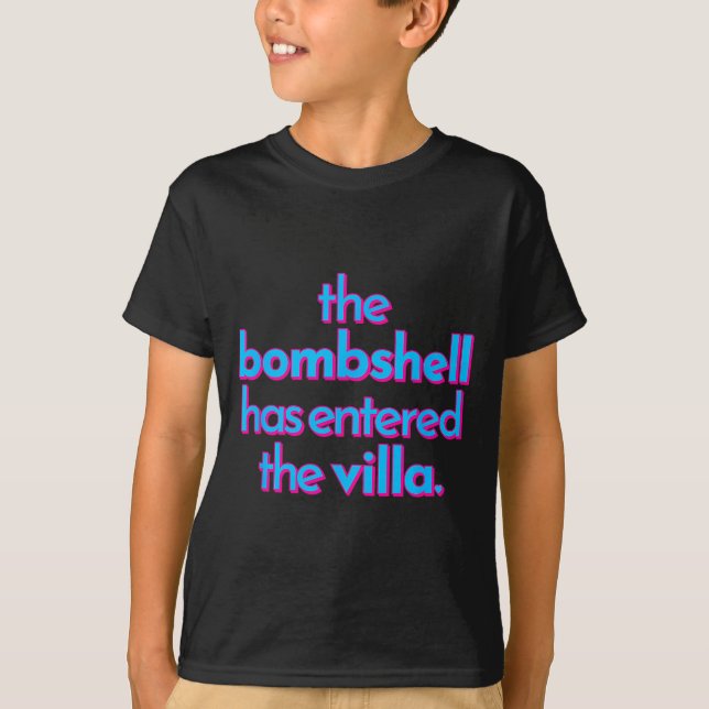 T-shirt Bombshell Has Entered The Villa Funny Got A Text C (Devant)