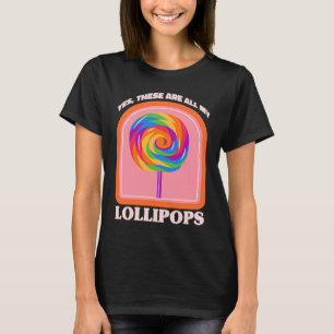 T-shirt Bonbons Oui Ce Sont Tous Mes Lollipopes
