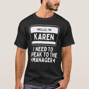 T-shirt Bonjour, je m'appelle Karen, je dois parler au res