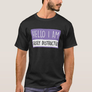T-shirt Bonjour Je Suis Facilement Distrait Drôle Vêtement